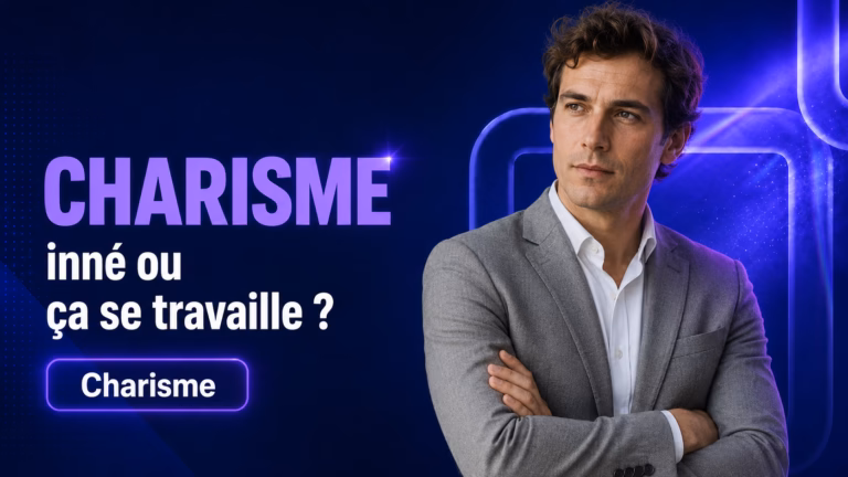 Charisme : inné ou ça se travaille ? La réponse en 2026