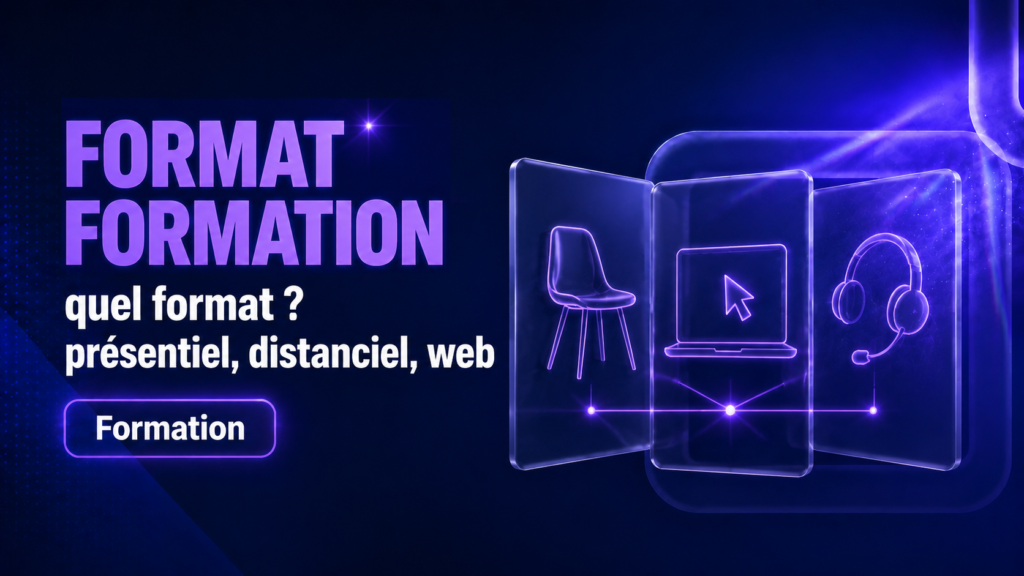 Choisir le bon format de formation : présentiel, distanciel ou webinaire