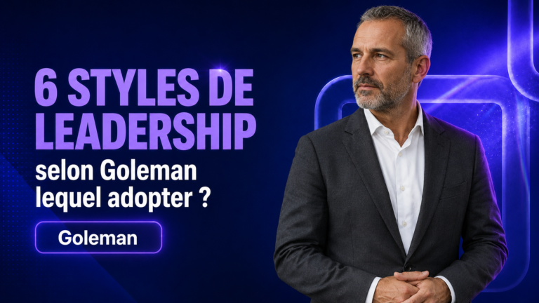Les 6 styles de leadership de Goleman : lequel adopter en 2026