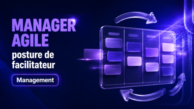 Manager agile : posture et pratiques clés du leader en 2026