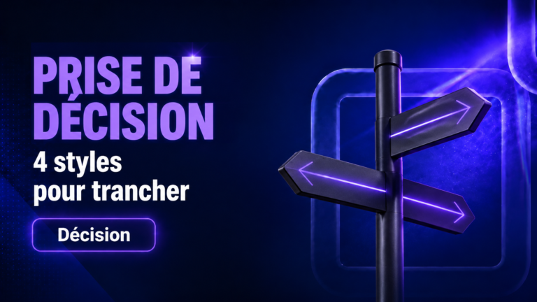 Prise de décision : 4 styles pour trancher sans douter en 2026