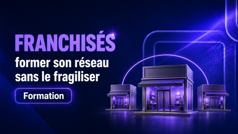 Former les franchisés : réussir son réseau