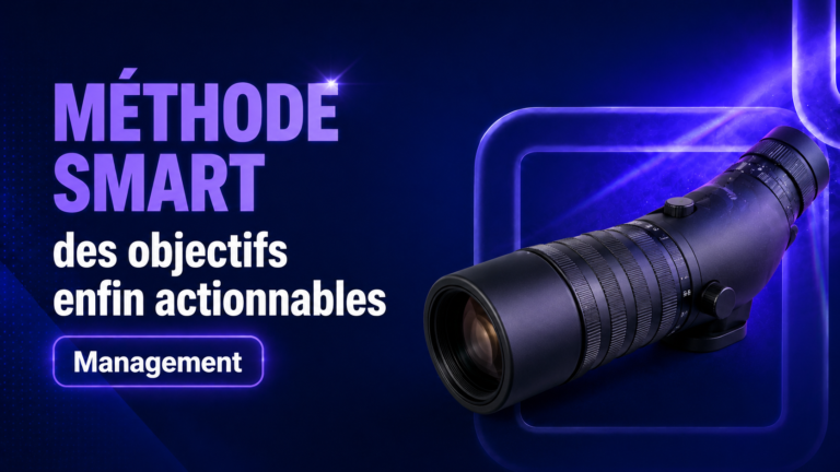 Méthode SMART : fixer des objectifs enfin actionnables en 2026