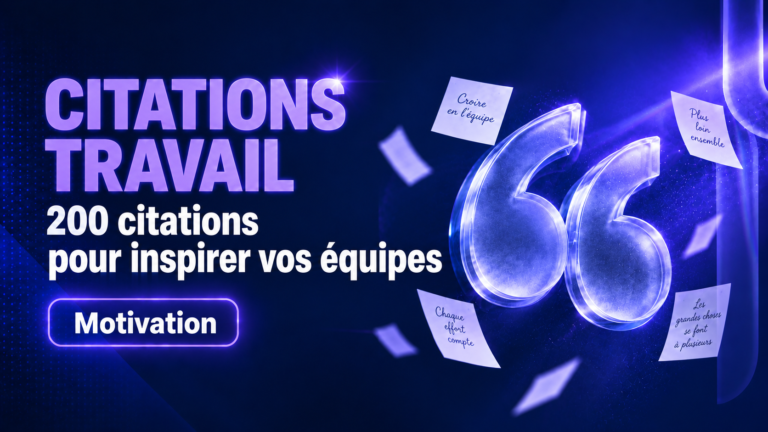 Citations travail : 200 citations professionnelles pour inspirer vos équipes
